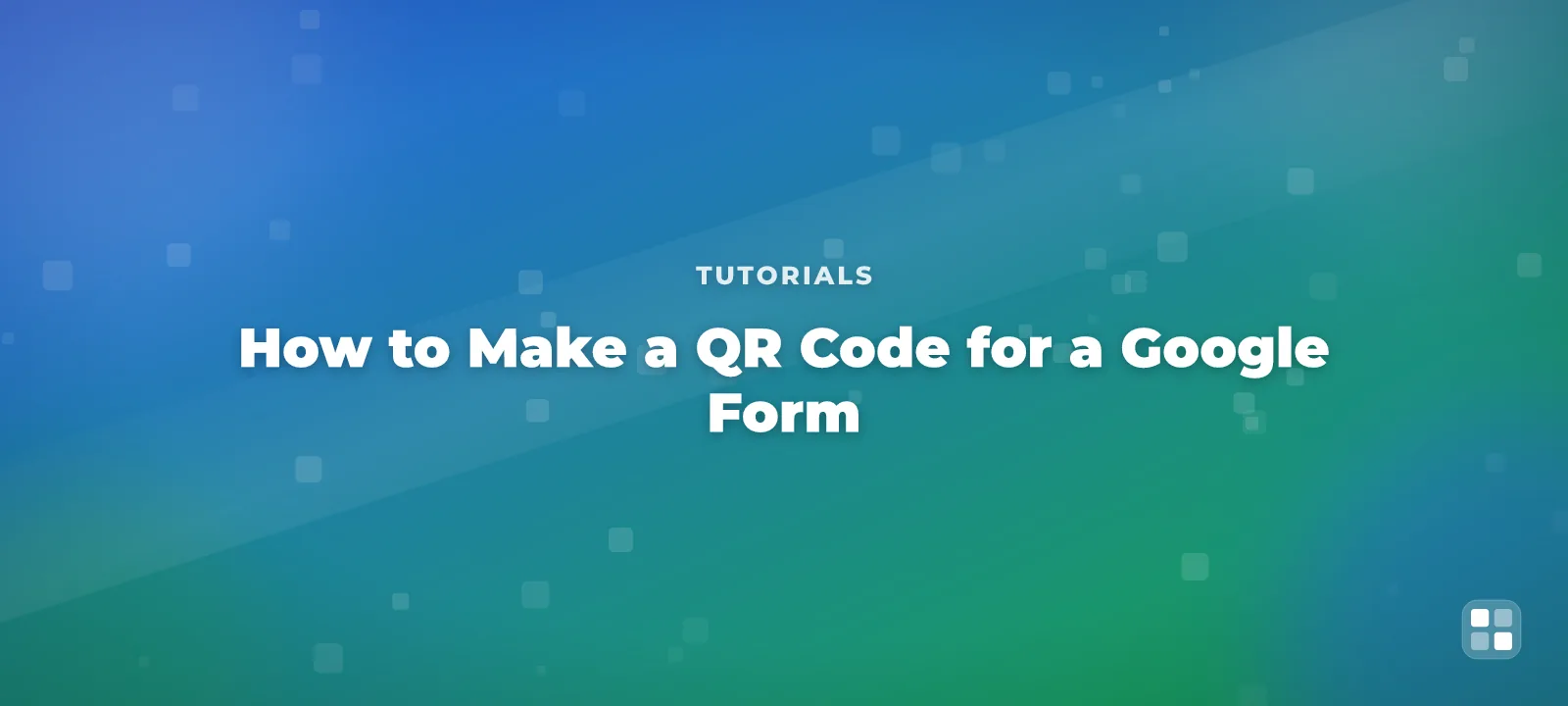 How to Make a QR Code for a Google Form — QR code guide cover illustration