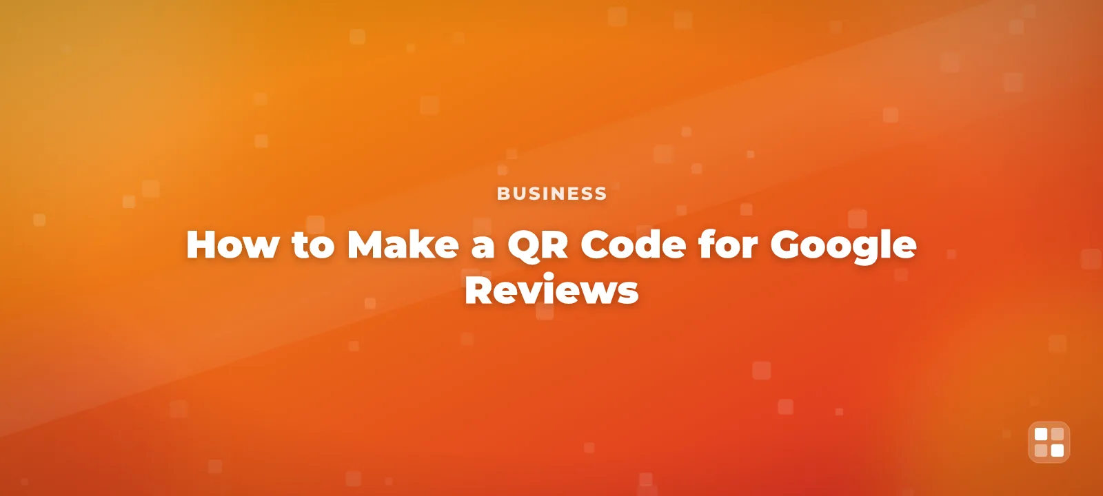 How to Make a QR Code for Google Reviews — QR code guide cover illustration