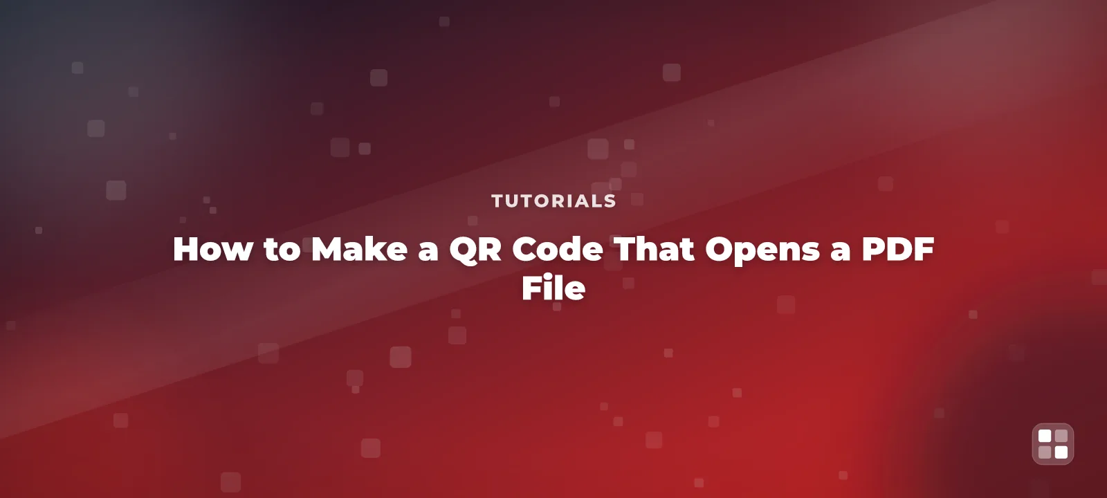 How to Make a QR Code That Opens a PDF File — QR code guide cover illustration