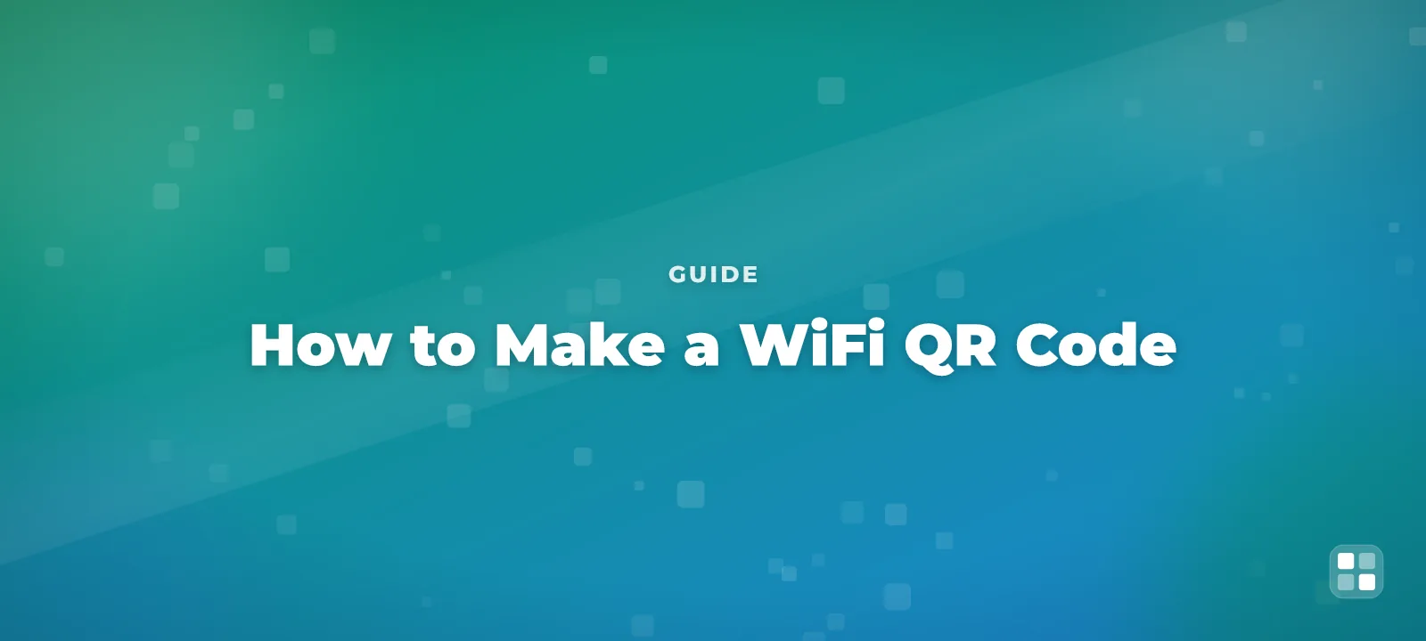 How to Make a WiFi QR Code (So Guests Join Without Typing a Password) — QR code guide cover illustration