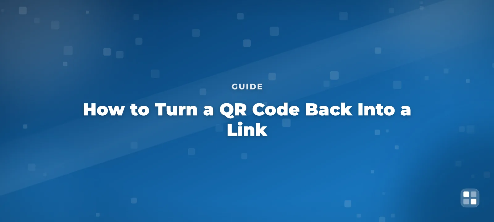 How to Turn a QR Code Back Into a Link (Decode a QR Code Without an App) — QR code guide cover illustration