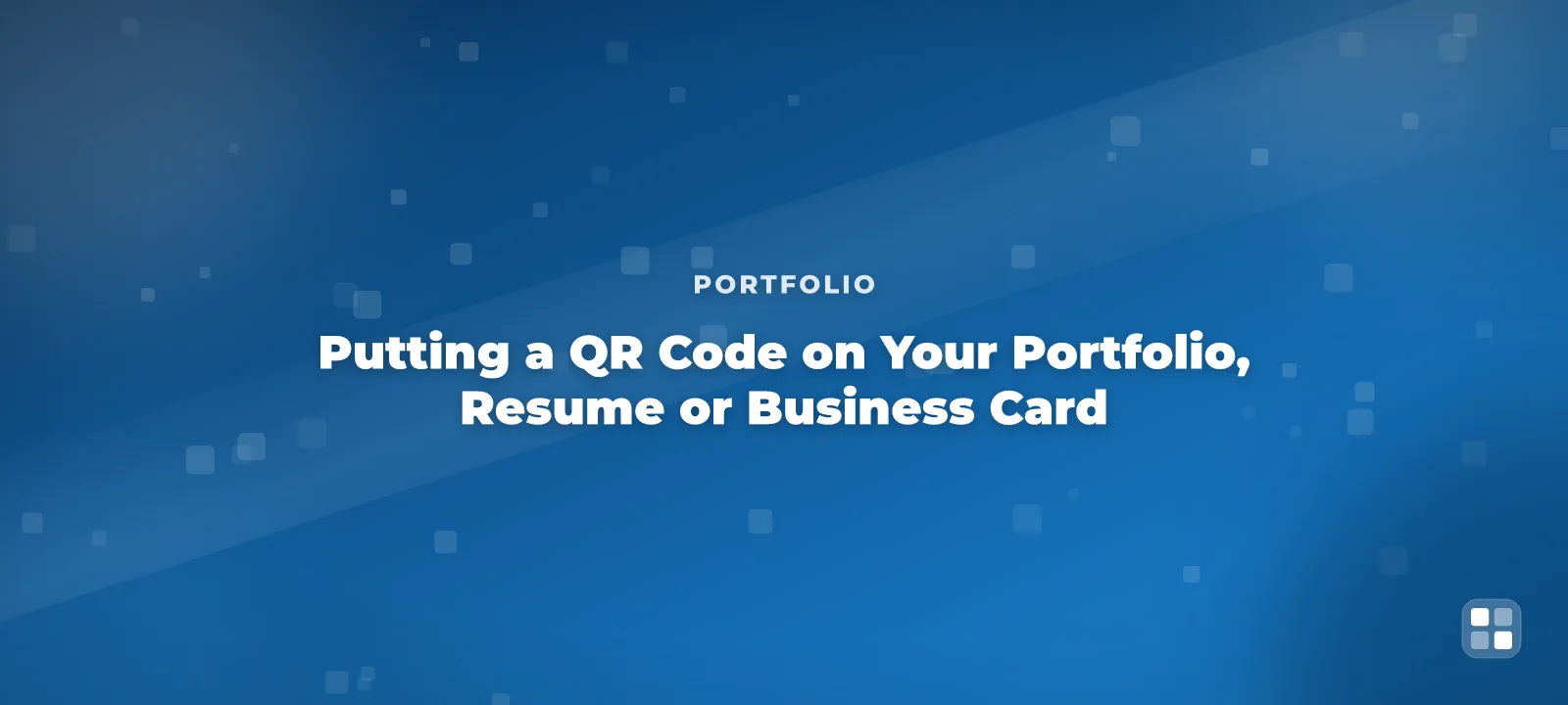 Putting a QR Code on Your Portfolio, Resume or Business Card — QR code guide cover illustration