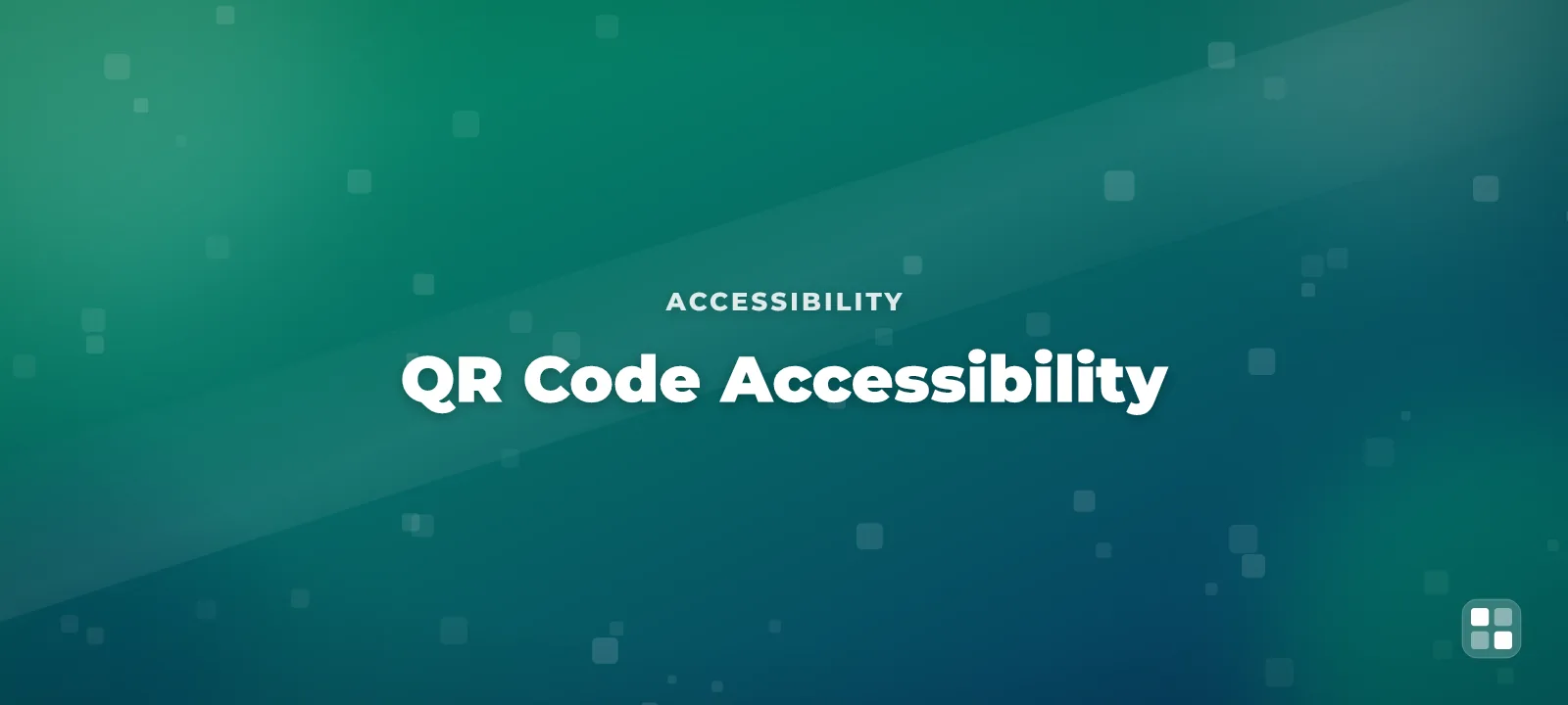 QR Code Accessibility: Making Sure Everyone Can Actually Scan Yours — QR code guide cover illustration