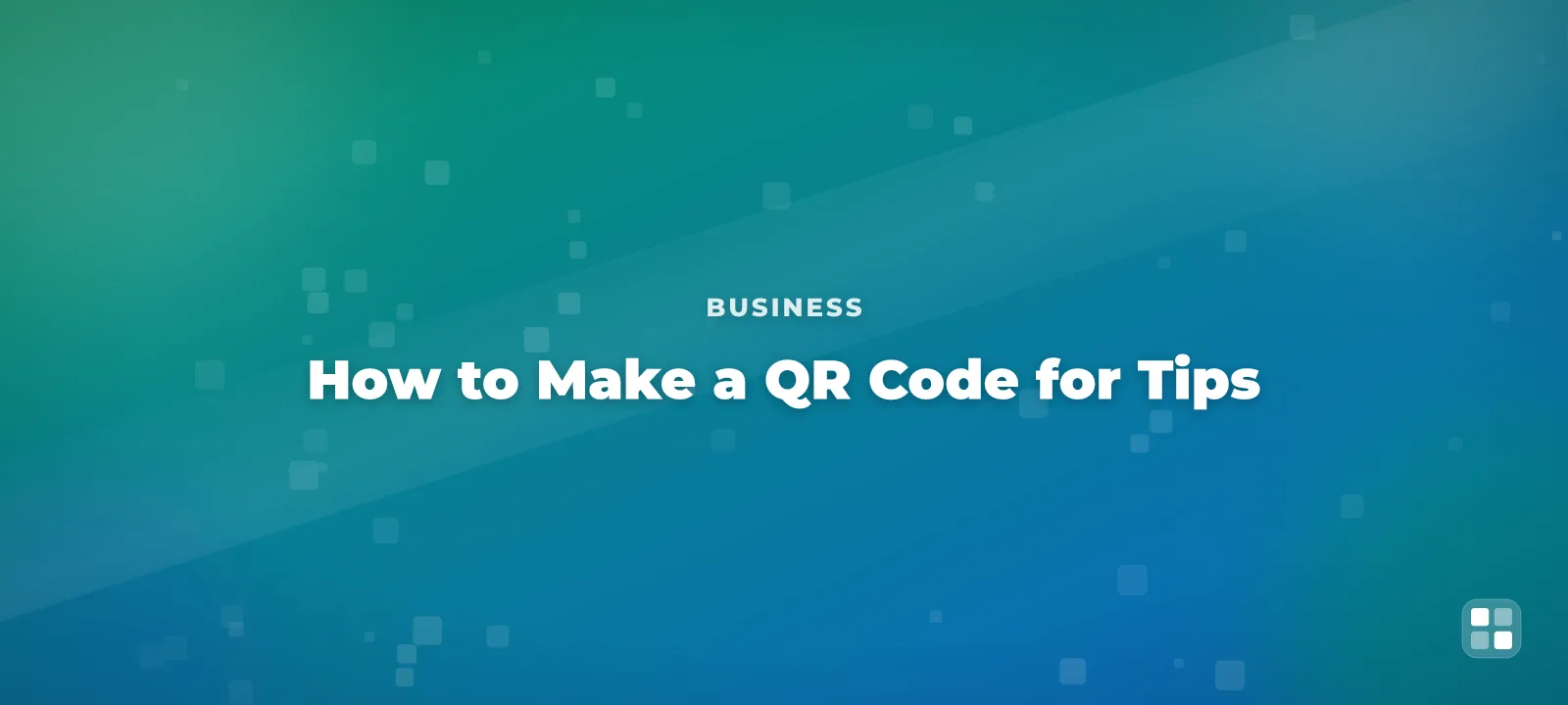 How to Make a QR Code for Tips: Venmo, Cash App, and PayPal — QR code guide cover illustration