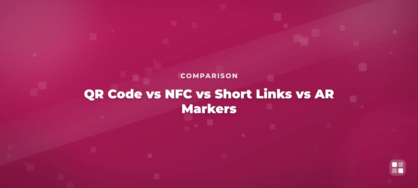 QR Code vs NFC vs Short Links vs AR Markers: Choosing the Right Contactless Technology — QR code guide cover illustration
