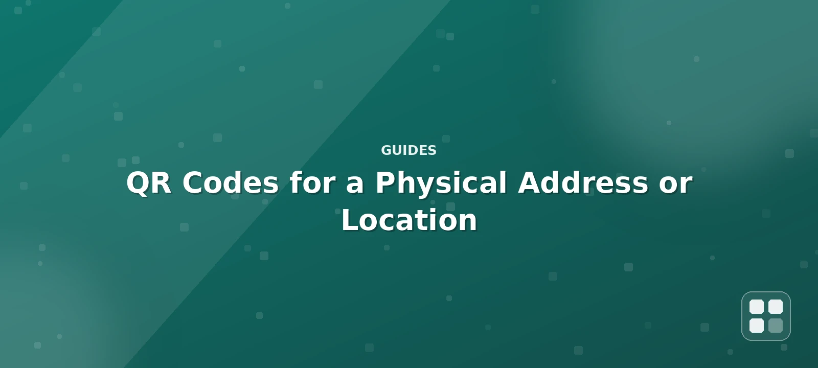 QR Codes for a Physical Address or Location: Turning a Scan Into Directions — QR code guide cover illustration