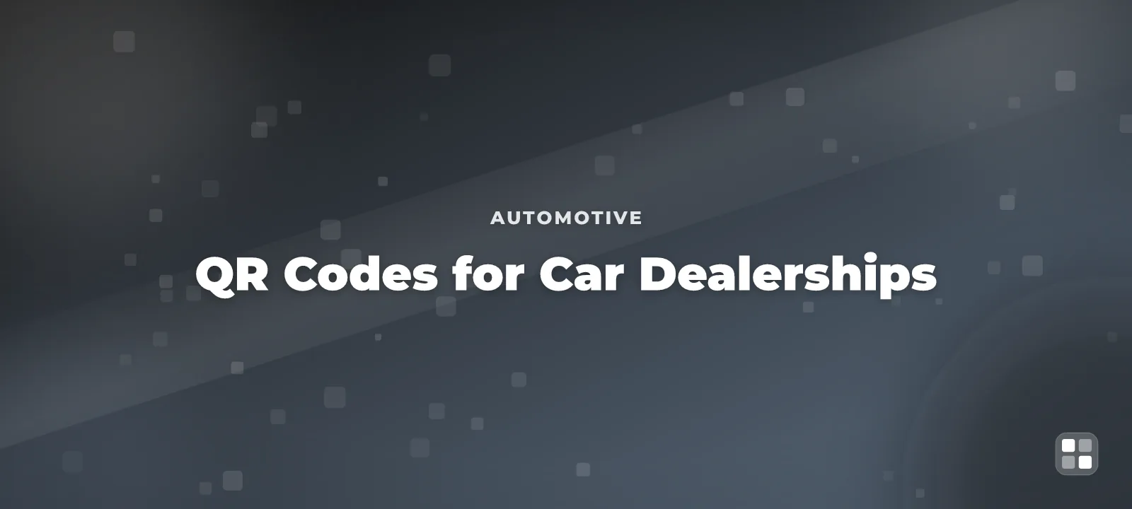 QR Codes for Car Dealerships: Window Stickers & Vehicle History Links — QR code guide cover illustration