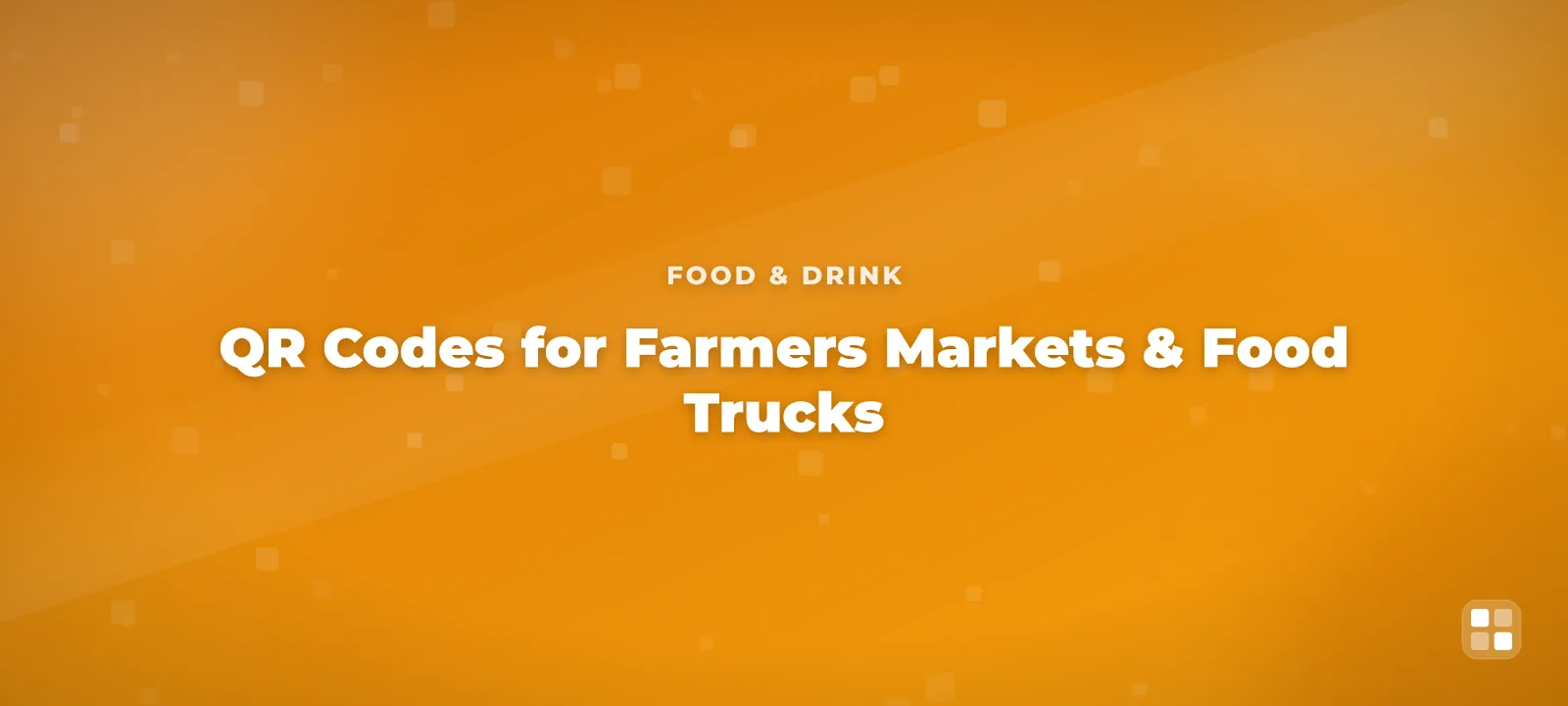 QR Codes for Farmers Markets & Food Trucks: Menus, Payment & Loyalty — QR code guide cover illustration