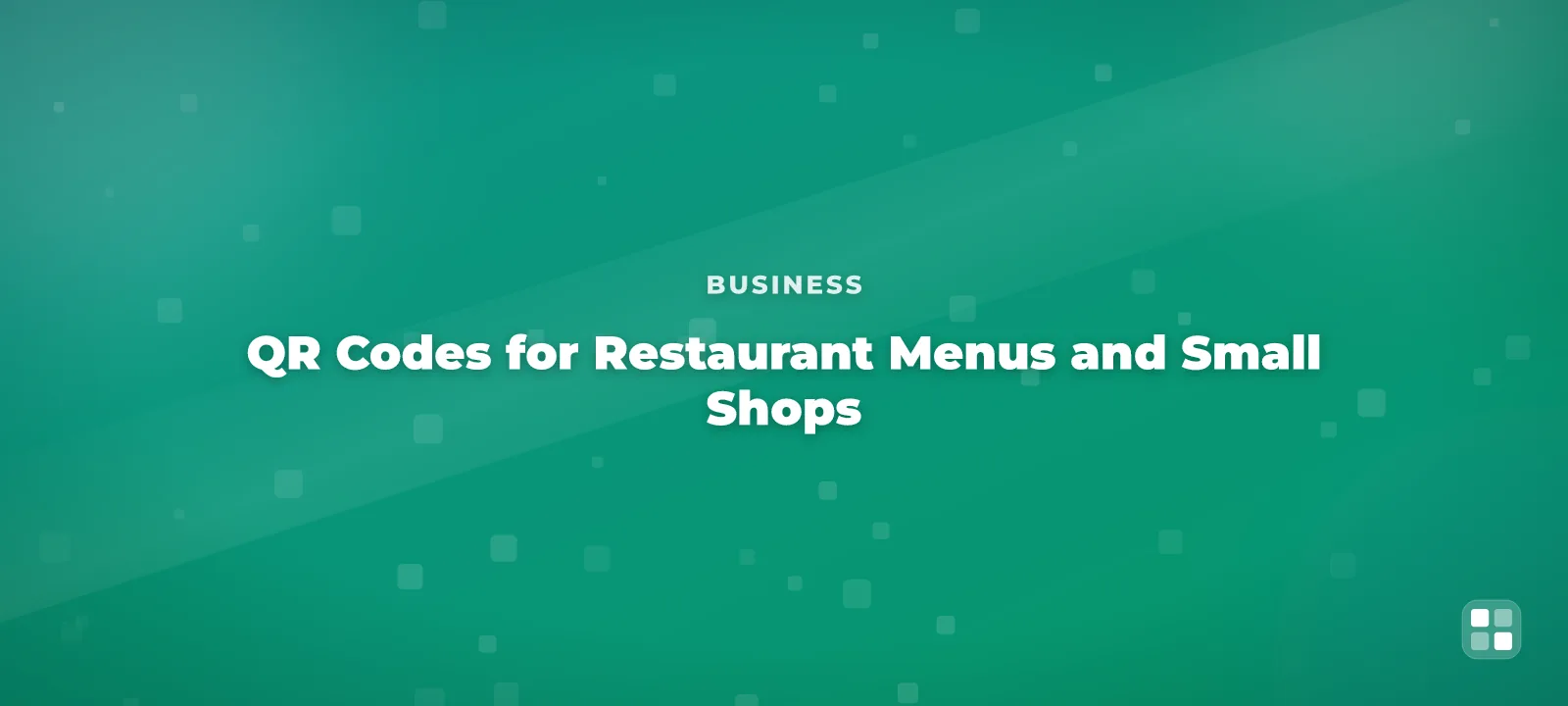 QR Codes for Restaurant Menus and Small Shops: A Practical Setup Guide — QR code guide cover illustration