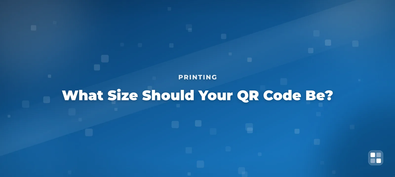 What Size Should Your QR Code Be? A Practical Sizing Guide — QR code guide cover illustration