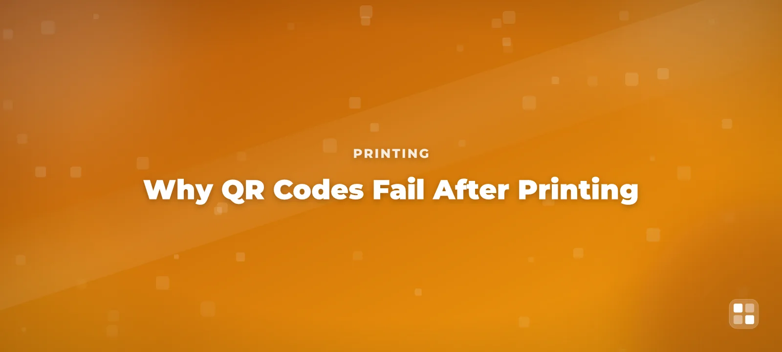 Why QR Codes Fail After Printing (and How to Stop It Happening) — QR code guide cover illustration